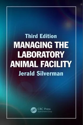Managing the Laboratory Animal Facility - 3rd Edition