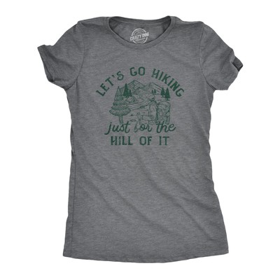 Womens Lets Go Hiking Just for The Hill Of It T Shirt Funny Outdoor Nature Trail