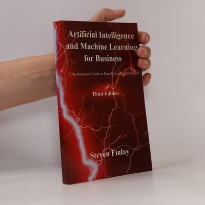 Artificial Intelligence and Machine Learning for Business  |  Steven Finlay