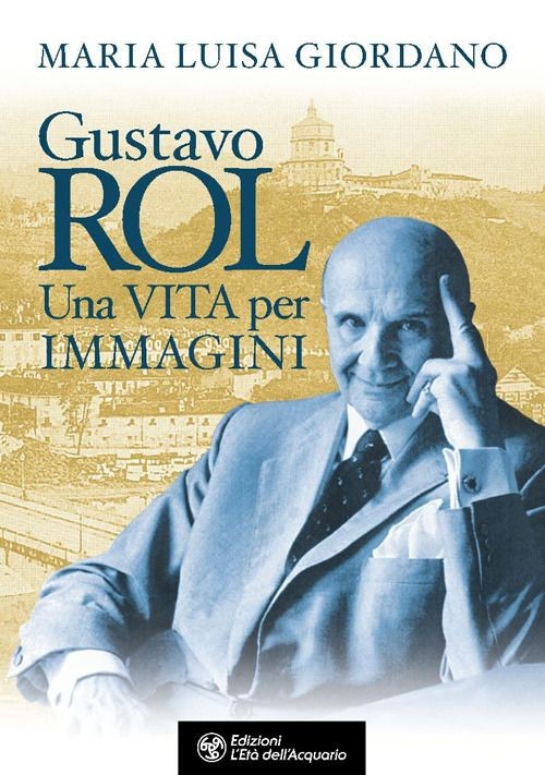 Libri Giordano Maria Luisa - Gustavo Rol. Una Vita Per Immagini