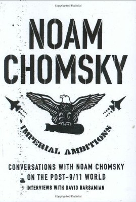 Imperial Ambitions: Conversations with Noam Chomsky on the Post-9/11 World