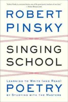 Singing School: Learning to Write (and Read) Poetry by Studying with the  - GOOD