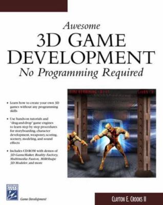 Awesome 3D Game Development: No Programming Required (Game Development Series) 