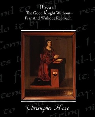 Christopher Har Bayard - The Good Knight Without Fear and Without  (Taschenbuch)