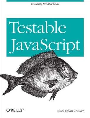 Testable JavaScript: Ensuring - VERY GOOD