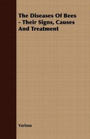 Various | The Diseases Of Bees - Their Signs, Causes And Treatment | Taschenbuch