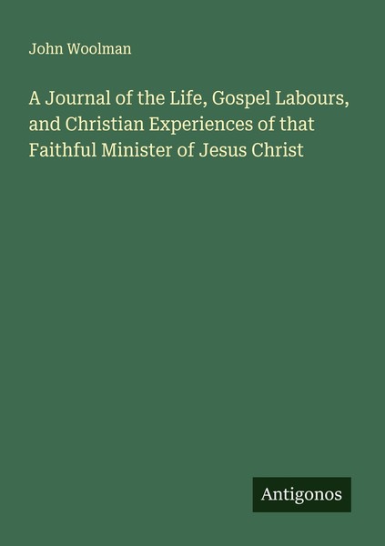 A Journal Of The Life, Gospel Labours, And Christian Experiences Of That Faithfu-image