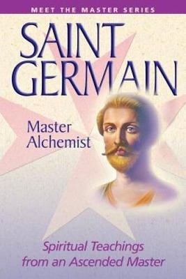 Saint Germain: Master Alchemist: Spiritual Teachings From An Ascended Mas - GOOD