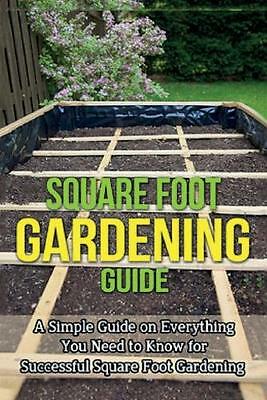 Square Foot Gardening Guide: A simple guide on everything you need to know ...