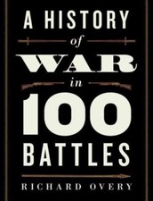History of War in 100 Battles R.  Overy 2014 Hardcover Book 1st Edition Print