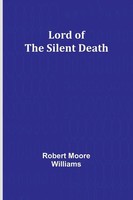 Lord Of The Silent Death | Robert Moore Williams | Taschenbuch | Englisch | 2023