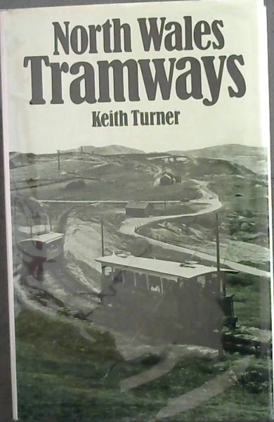 Turner, Keith .. North Wales tramways