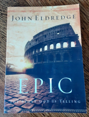 Epic: The Story God Is Telling by John Eldredge Christian Lifestyle Inspiration