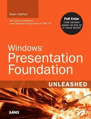 Windows Presentation Foundation Unleashed (WPF),Adam Nathan