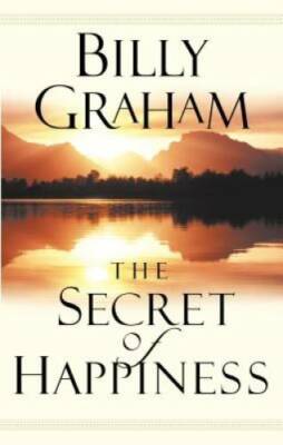 The Secret of Happiness - Paperback By Billy Graham - GOOD