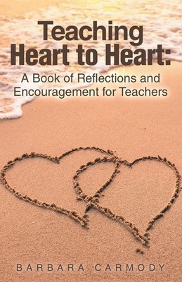 Teaching Heart to Heart : A Book of Reflections and Encouragement for Teachers