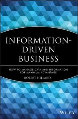 Information-Driven Business : How to Manage Data and Information
