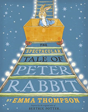 The Spectacular Tale of Peter Rabbit - Thompson, Emma