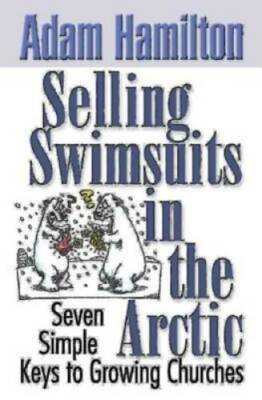Selling Swimsuits in the Arctic: Seven Simple Keys to Growing Churches - GOOD