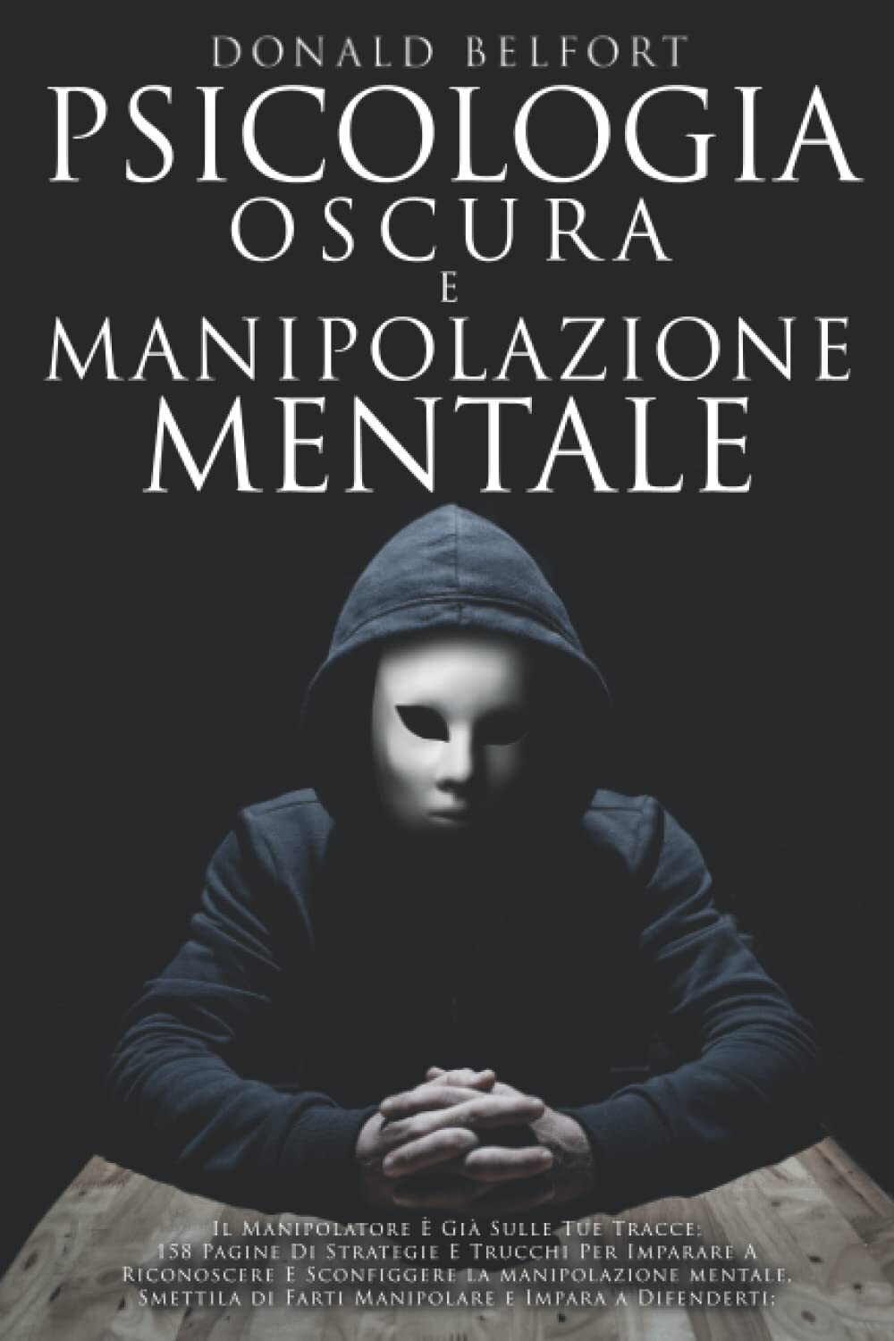 Psicologia Oscura e Manipolazione Mentale - Donald Belfort - Independently, 2021