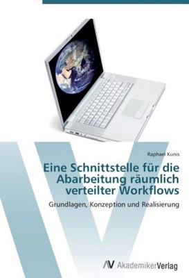 Eine Schnittstelle für die Abarbeitung räumlich verteilter Workflows Raphael Kun
