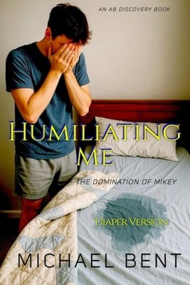 Humiliating Me The Domination Of Mikey: An ABDL/Femdom  - paperback NEW MICHAEL.
