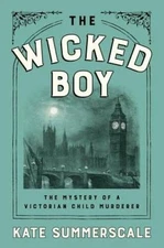 The Wicked Boy: The Mystery of a Victorian Child Murderer - VERY GOOD