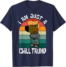 I'm Just A Chill Trump Funny Meme Funny Dog Lover Trump  Sweatshirt T-Shirt