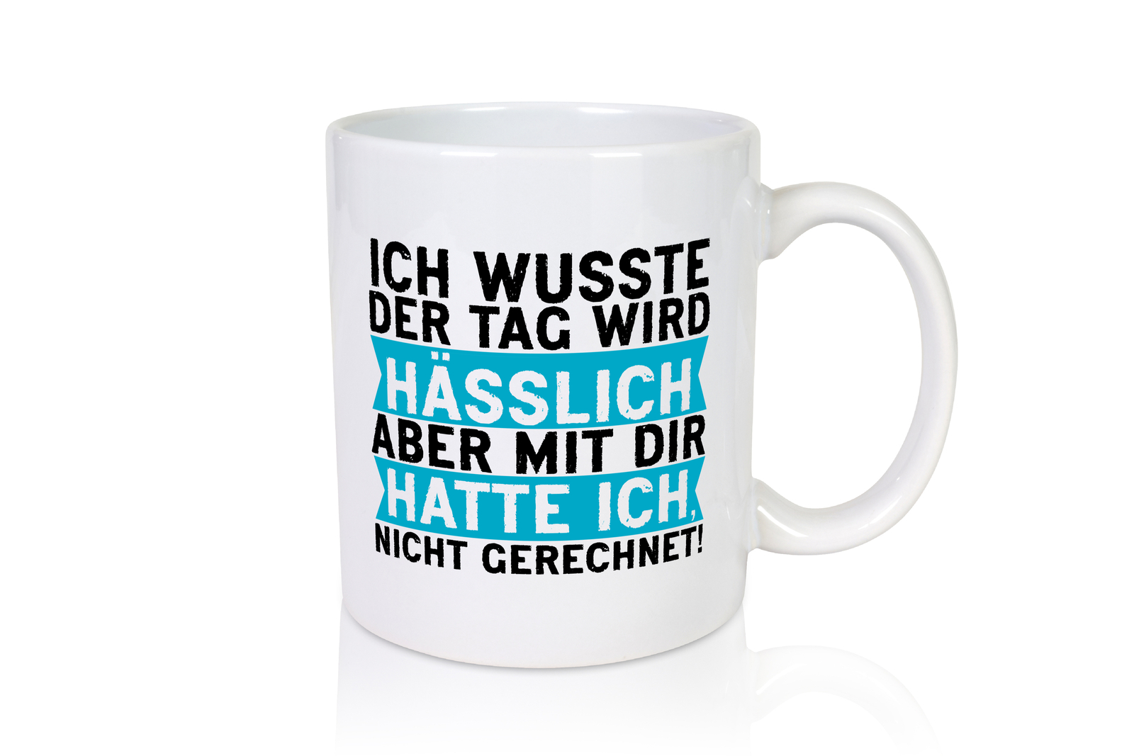 Der Tag wird hässlich | Witziger Spruch | Sarkasmus - Tasse Weiß