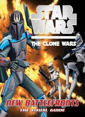 Star Wars: The Clone Wars: New Battlefronts: The Visual Guide By