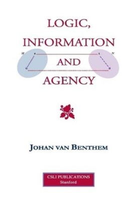 Johan van Benthem Logic, Information and Agency (Paperback) Lecture Notes