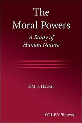 The Moral Powers: A Study of Human Nature by P. M. S. Hacker (Paperback, 2021)