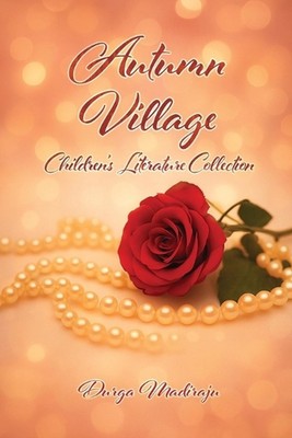 Autumn Village: Children's Literature Collection by Durga Madiraju Paperback Boo