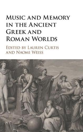Music and Memory in the Ancient Greek and Roman Worlds by Lau... - 9781108831666