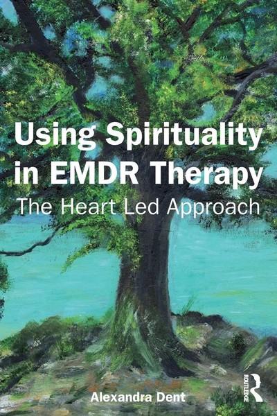 Using Spirituality In Emdr Therapy The Heart Led Approach Alexandra Dent Buch-image