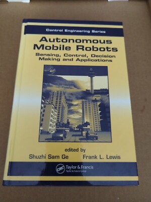 Autonomous Mobile Robots: Sensing, Control, Decision Making And Application...