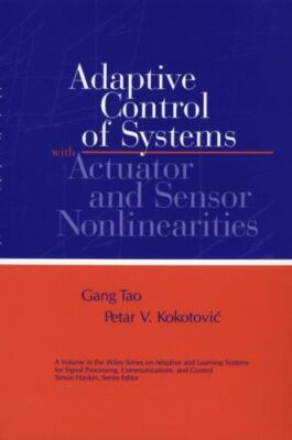 Adaptive Control of Systems With Actuator and Sensor Nonlinearities, Hardcove...