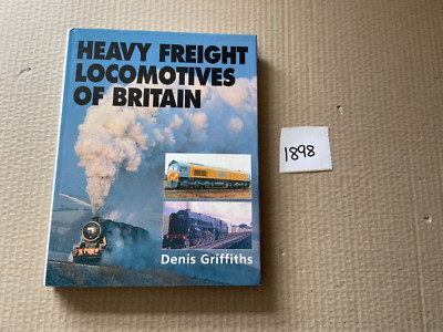 Heavy Freight Locomotives Of Britain Denis Griffiths Hardback Railway Train Book