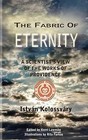 The Fabric of Eternity. a Scientist's View of the Works of Providence by Istvan Kolossvary (Paperback / softback, 2012)