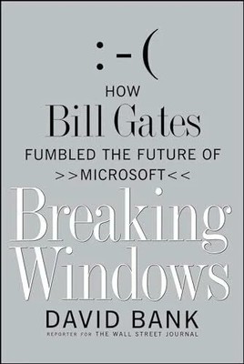 Breaking Windows: How Bill Gates Fumbled the Future of Microsoft Buch Free Press