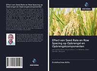 Endalkachew Aklilu | Effect Van Seed Rate En Row Spacing Op Opbrengst En...