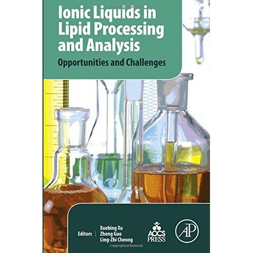 Ionic Liquids in Lipid Processing and Analysis Opportunities and Challenges Xu
