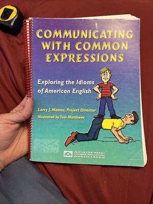 COMMUNICATING WITH COMMON EXPRESSIONS: EXPLORING THE By Larry J Mattes BRAND NEW