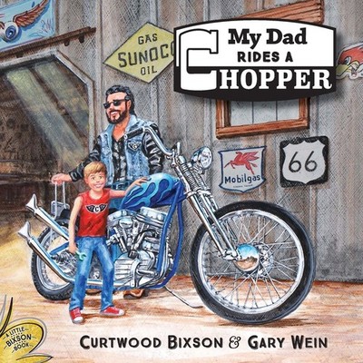 My Dad rides a Chopper (Little Bixson Book) - Bixson, Curtwood|Wein, Gary - ...