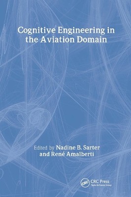 Cognitive Engineering in the Aviation Domain by Nadine B. Sar... - 9780805823158