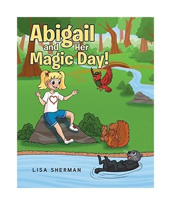 Abigail and Her Magic Day!, Lisa Sherman