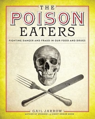 The Poison Eaters: Fighting Danger and Fraud in our Food and Buch Calkins Creek