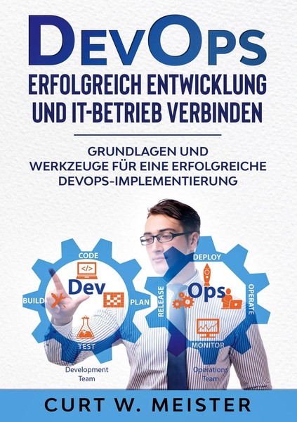 Devops - Erfolgreich Entwicklung Und It-Betrieb Verbinden Curt W. Meister Buch-image