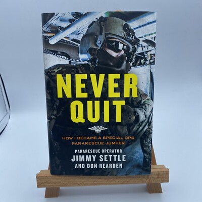 NEVER QUIT - HOW I BECAME A SPECIAL OPS JUMPER, JIMMY SETTLE, BRAND NEW
