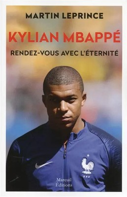 Kylian MBappé. Rendez-vous with l'eternité, Martin Leprince